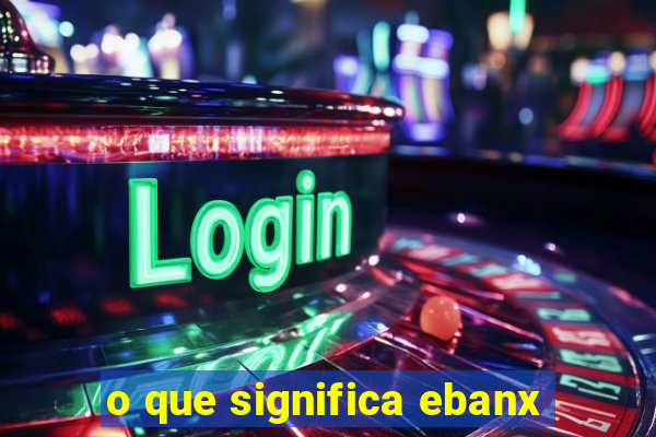 o que significa ebanx